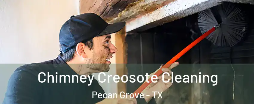  Chimney Creosote Cleaning Pecan Grove - TX