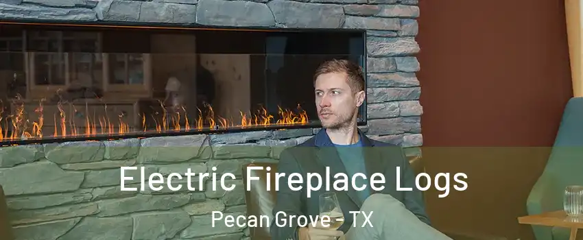 Electric Fireplace Logs Pecan Grove - TX