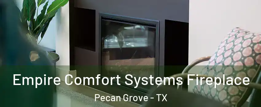 Empire Comfort Systems Fireplace Pecan Grove - TX