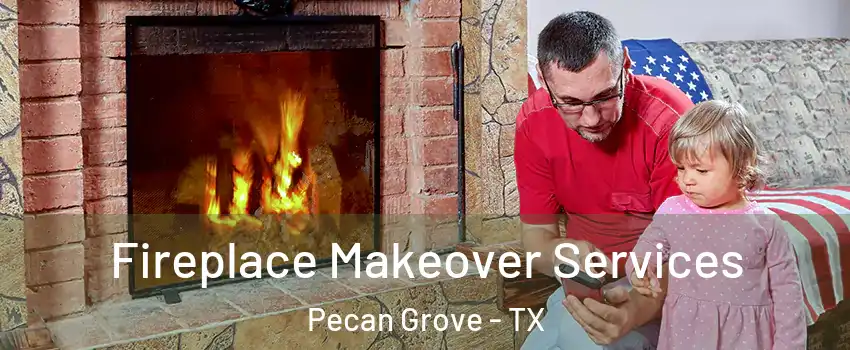  Fireplace Makeover Services Pecan Grove - TX