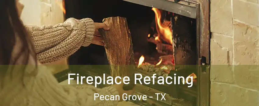 Fireplace Refacing Pecan Grove - TX