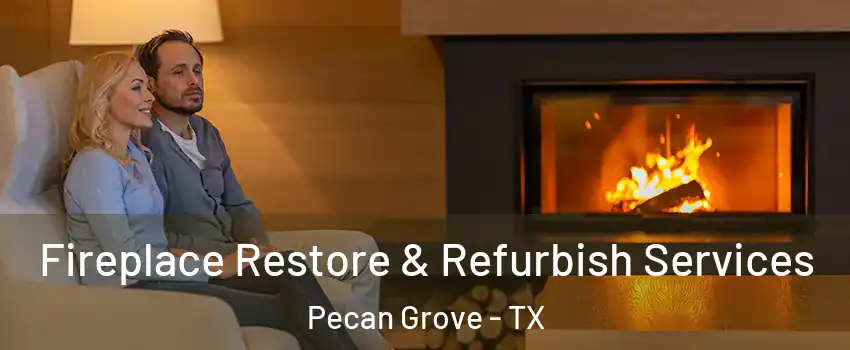 Fireplace Restore & Refurbish Services Pecan Grove - TX