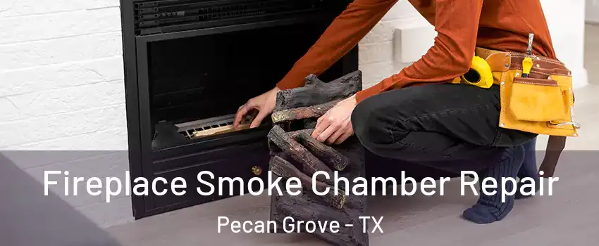  Fireplace Smoke Chamber Repair Pecan Grove - TX