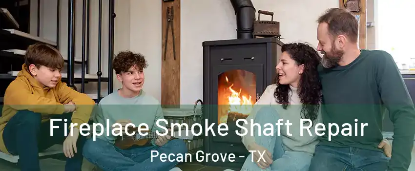  Fireplace Smoke Shaft Repair Pecan Grove - TX