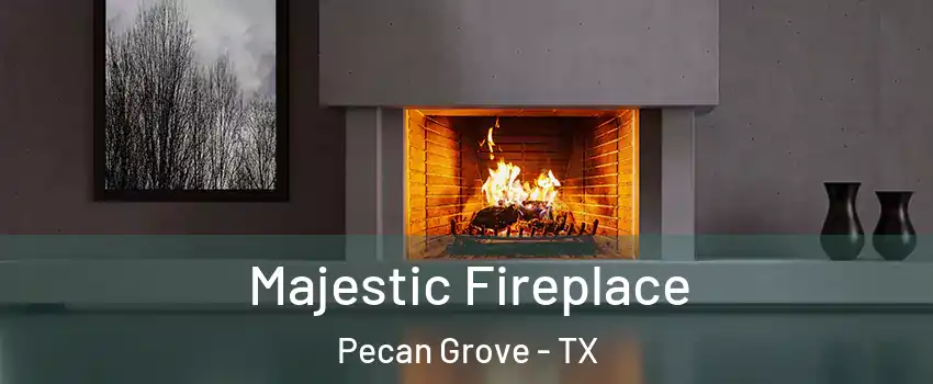 Majestic Fireplace Pecan Grove - TX