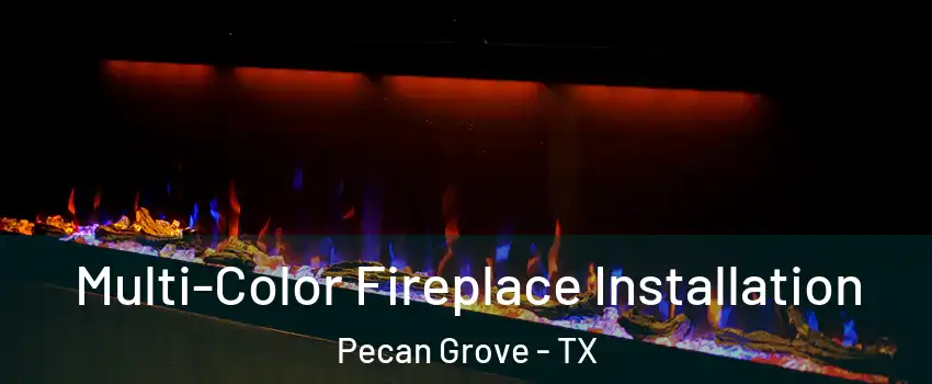 Multi-Color Fireplace Installation Pecan Grove - TX