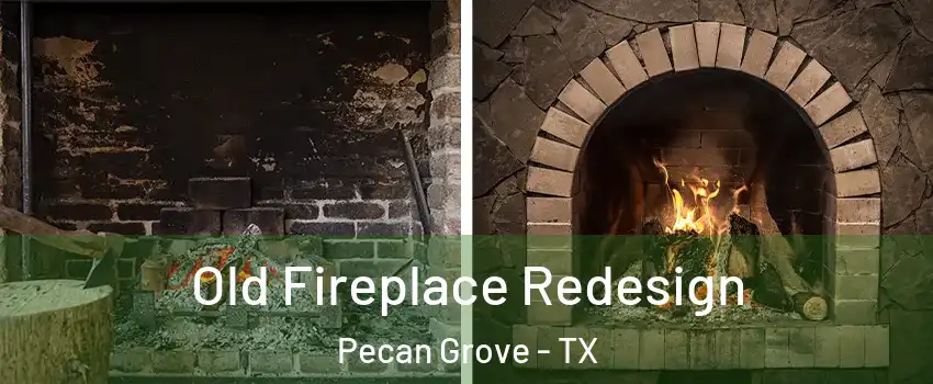  Old Fireplace Redesign Pecan Grove - TX