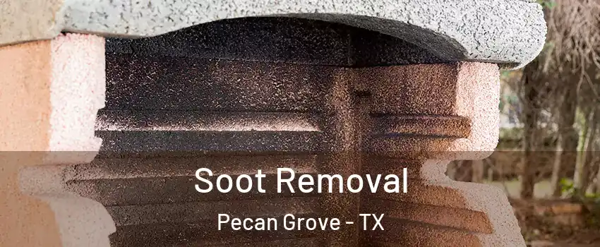 Soot Removal Pecan Grove - TX