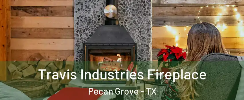  Travis Industries Fireplace Pecan Grove - TX