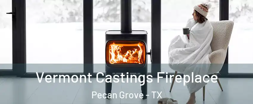 Vermont Castings Fireplace Pecan Grove - TX